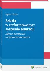 Szkoła w zreformowanym systemie edukacji. Zadania, Agata Piszko