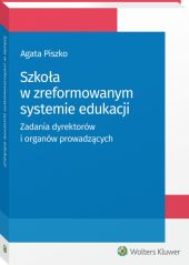 Szkoła w zreformowanym systemie edukacji. Zadania dyrektorów i organów prowadzących Szkoła w zreformowanym systemie edukacji. Zadania dyrektorów i organów prowadzących