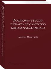 Rozprawy i studia z prawa prywatnego międzynarodowego Rozprawy i studia z prawa prywatnego międzynarodowego