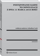 Postępowanie karne po nowelizacji z dnia 11 marca 2016 roku Postępowanie karne po nowelizacji z dnia 11 marca 2016 roku