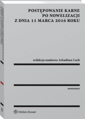 Postępowanie karne po nowelizacji z dnia 11 marca 2016 roku Postępowanie karne po nowelizacji z dnia 11 marca 2016 roku