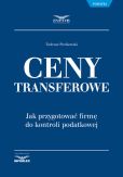 Ceny transferowe Jak przygotować firmę do kontroli podatkowej Ceny transferowe Jak przygotować firmę do kontroli podatkowej