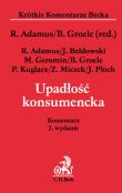 Upadłość konsumencka Komentarz po nowelizacji prawa upadłościowego i naprawczego Upadłość konsumencka Komentarz po nowelizacji prawa upadłościowego i naprawczego