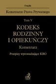 Kodeks rodzinny i opiekuńczy Komentarz Przepisy wprowadzające KRO Kodeks rodzinny i opiekuńczy Komentarz Przepisy wprowadzające KRO