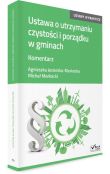 Ustawa o utrzymaniu czystości i porządku w gminach Komentarz Ustawa o utrzymaniu czystości i porządku w gminach Komentarz