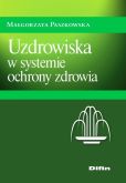 Uzdrowiska w systemie ochrony zdrowia Uzdrowiska w systemie ochrony zdrowia
