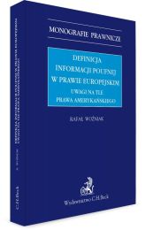 Definicja informacji poufnej w prawie europejskim. Uwagi na tle prawa amerykańskiego Definicja informacji poufnej w prawie europejskim. Uwagi na tle prawa amerykańskiego