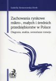 Zachowania rynkowe mikro-, małych i średnich przedsiębiorstw w Polsce Zachowania rynkowe mikro-, małych i średnich przedsiębiorstw w Polsce
