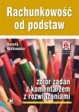 Rachunkowość od podstaw Zbiór zadań z komentarzem z rozwiązaniami Rachunkowość od podstaw Zbiór zadań z komentarzem z rozwiązaniami