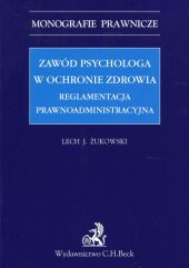Zawód psychologa w ochronie zdrowia Reglamentacja prawnoadministracyjna Zawód psychologa w ochronie zdrowia Reglamentacja prawnoadministracyjna