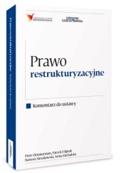 Prawo restrukturyzacyjne. Komentarz do ustawy Prawo restrukturyzacyjne. Komentarz do ustawy