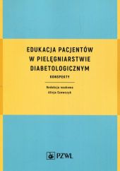 Edukacja pacjentów w pielęgniarstwie diabetologicznym Edukacja pacjentów w pielęgniarstwie diabetologicznym