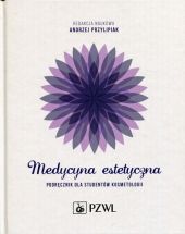 Medycyna estetyczna Podręcznik dla studentów kosmetologii Medycyna estetyczna Podręcznik dla studentów kosmetologii