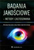 Badania jakościowe metody i zastosowania Badania jakościowe metody i zastosowania