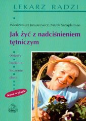 Jak żyć z nadciśnieniem tętniczym Jak żyć z nadciśnieniem tętniczym