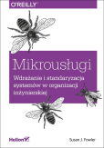 Mikrousługi Wdrażanie i standaryzacja systemów w organizacji inżynierskiej Mikrousługi Wdrażanie i standaryzacja systemów w organizacji inżynierskiej