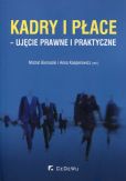 Kadry i płace - ujęcie prawne i praktyczne Kadry i płace - ujęcie prawne i praktyczne