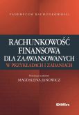 Rachunkowość finansowa dla zaawansowanych w przykładach i zadaniach Rachunkowość finansowa dla zaawansowanych w przykładach i zadaniach