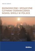 Ekonomiczne i społeczne czynniki ograniczenia niskiej emisji w Polsce Ekonomiczne i społeczne czynniki ograniczenia niskiej emisji w Polsce