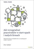 Jak wynagradzać pracowników w start-upach i małych firmach Wskazówki dla przedsiębiorców zarządzają Jak wynagradzać pracowników w start-upach i małych firmach Wskazówki dla przedsiębiorców zarządzają