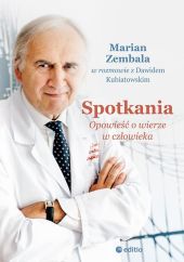 Spotkania Opowieść o wierze w człowieka Spotkania Opowieść o wierze w człowieka