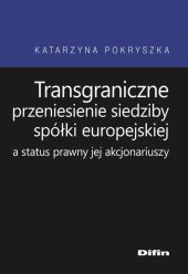 Transgraniczne przeniesienie siedziby spółki europejskiej a status prawny jej akcjonariuszy Transgraniczne przeniesienie siedziby spółki europejskiej a status prawny jej akcjonariuszy