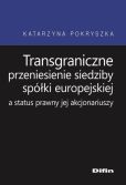 Transgraniczne przeniesienie siedziby spółki europejskiej a status prawny jej akcjonariuszy Transgraniczne przeniesienie siedziby spółki europejskiej a status prawny jej akcjonariuszy