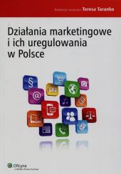 Działania marketingowe i ich uregulowania w Polsce Działania marketingowe i ich uregulowania w Polsce
