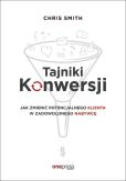 Tajniki Konwersji Jak zmienić potencjalnego klienta w zadowolonego nabywcę Tajniki Konwersji Jak zmienić potencjalnego klienta w zadowolonego nabywcę