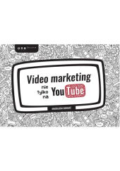 Video marketing nie tylko na YouTube Video marketing nie tylko na YouTube