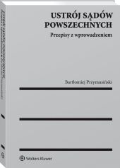 Ustrój sądów powszechnych. Przepisy z wprowadzeniem Ustrój sądów powszechnych. Przepisy z wprowadzeniem