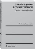 Ustrój sądów powszechnych. Przepisy z wprowadzeniem Ustrój sądów powszechnych. Przepisy z wprowadzeniem
