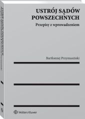 Ustrój sądów powszechnych. Przepisy z wprowadzeniem Ustrój sądów powszechnych. Przepisy z wprowadzeniem