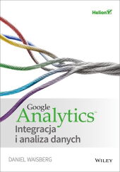 Google Analytics Integracja i analiza danych Google Analytics Integracja i analiza danych