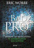 Bądź pro! 7 kroków do mistrzostwa w marketingu sieciowym Bądź pro! 7 kroków do mistrzostwa w marketingu sieciowym