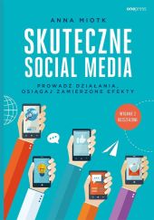 Skuteczne social media Prowadź działania osiągaj zamierzone efekty Skuteczne social media Prowadź działania osiągaj zamierzone efekty
