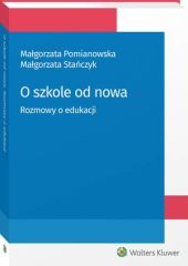 O szkole od nowa. Rozmowy o edukacji O szkole od nowa. Rozmowy o edukacji