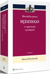 Metodyka pracy sędziego w sprawach cywilnych Metodyka pracy sędziego w sprawach cywilnych
