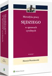Metodyka pracy sędziego w sprawach cywilnych Metodyka pracy sędziego w sprawach cywilnych