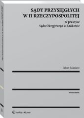 Sądy przysięgłych w II Rzeczypospolitej w praktyce Sądu Okręgowego w Krakowie Sądy przysięgłych w II Rzeczypospolitej w praktyce Sądu Okręgowego w Krakowie