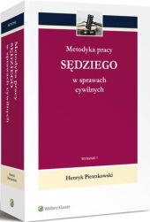 Metodyka pracy sędziego w sprawach cywilnych Metodyka pracy sędziego w sprawach cywilnych