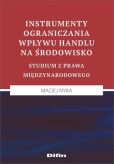 Instrumenty ograniczania wpływu handlu na środowisko Instrumenty ograniczania wpływu handlu na środowisko