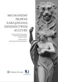 Mechanizmy prawne zarządzania dziedzictwem kultury Mechanizmy prawne zarządzania dziedzictwem kultury
