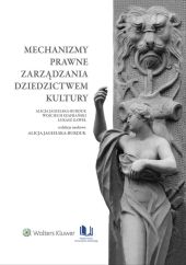 Mechanizmy prawne zarządzania dziedzictwem kultury Mechanizmy prawne zarządzania dziedzictwem kultury