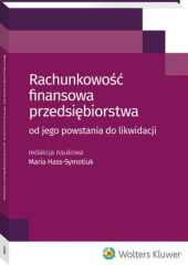 Rachunkowość finansowa przedsiębiorstwa - od jego powstania do likwidacji Rachunkowość finansowa przedsiębiorstwa - od jego powstania do likwidacji