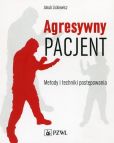 Agresywny pacjent Metody i techniki postępowania Agresywny pacjent Metody i techniki postępowania