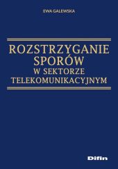 Rozstrzyganie sporów w sektorze telekomunikacyjnym Rozstrzyganie sporów w sektorze telekomunikacyjnym