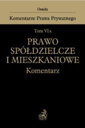 Prawo spółdzielcze i mieszkaniowe. Tom VI A. Komentarz Prawo spółdzielcze i mieszkaniowe. Tom VI A. Komentarz