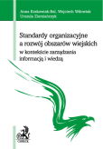 Standardy organizacyjne a rozwój obszarów wiejskich w kontekście zarządzania informacją i wiedzą Standardy organizacyjne a rozwój obszarów wiejskich w kontekście zarządzania informacją i wiedzą