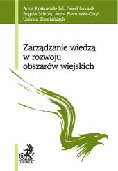 Zarządzanie wiedzą w rozwoju obszarów wiejskich Zarządzanie wiedzą w rozwoju obszarów wiejskich